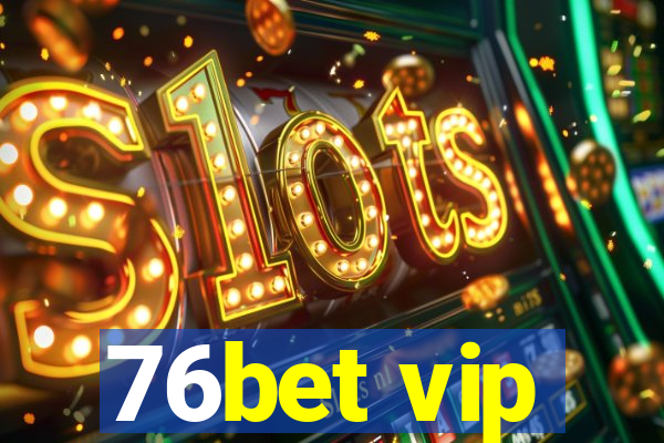 76bet vip